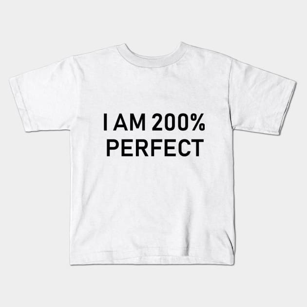 200% PERFECT Kids T-Shirt by DamageTwig